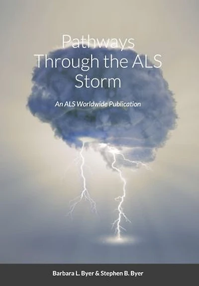 Pathways Through the ALS Storm: An ALS Worldwide Publication