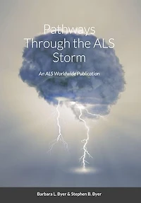 Pathways Through the ALS Storm: An ALS Worldwide Publication