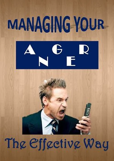 Managing your Anger: The Effective Way