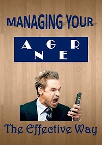 Managing your Anger: The Effective Way