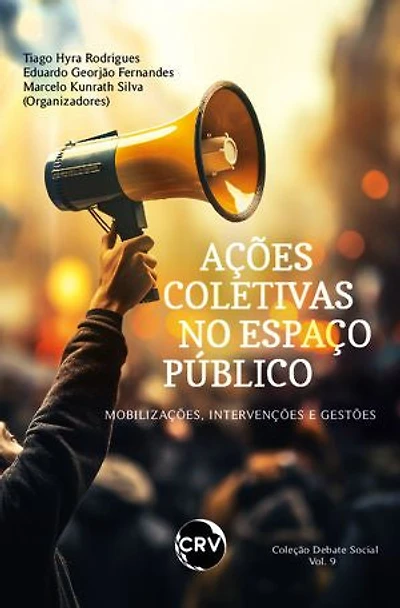 Ações coletivas no espaço público: Mobilizações, intervenções e gestões