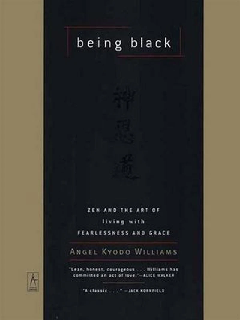 Being Black: Zen And The Art Of Living With Fearlessness Grace