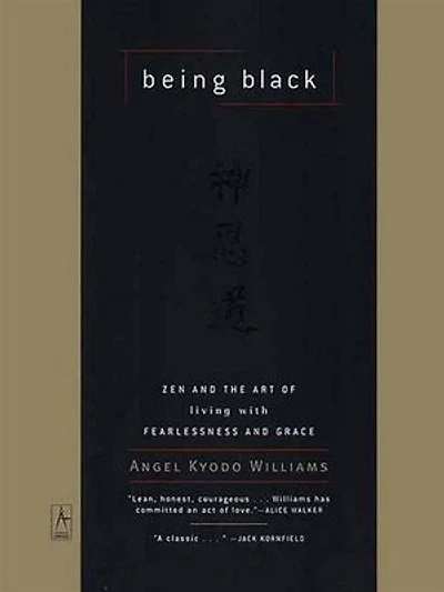 Being Black: Zen And The Art Of Living With Fearlessness Grace