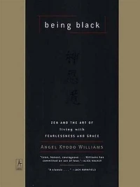 Being Black: Zen And The Art Of Living With Fearlessness Grace
