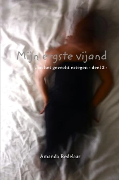 Mijn ergste vijand 2: .. en het gevecht ertegen - deel 2 -