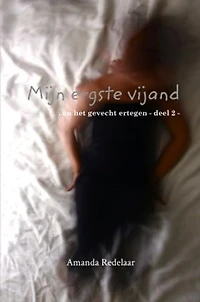 Mijn ergste vijand 2: .. en het gevecht ertegen - deel 2 -