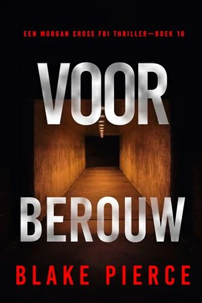 Voor Berouw (Een Morgan Cross FBI Thriller—Boek 18)