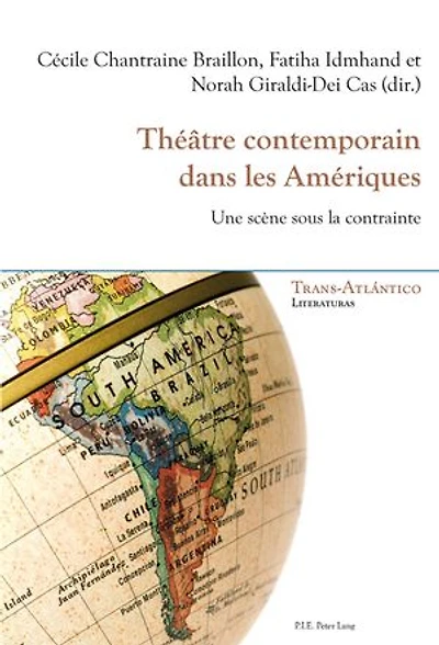Théâtre contemporain dans les Amériques: Une scène sous la contrainte