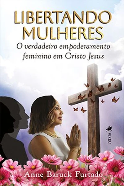 Libertando Mulheres: O verdadeiro empoderamento feminino em Cristo Jesus