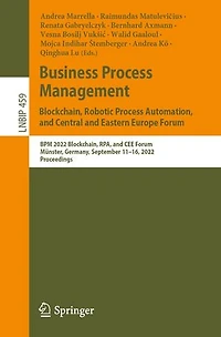 Business Process Management: Blockchain, Robotic Automation, and Central Eastern Europe Forum: BPM 2022 RPA, CEE Forum, Munster, Germany, September 11-16, 2022, Proceedings