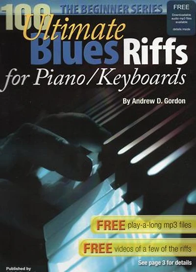100 Ultimate Blues Riffs for Piano/Keyboards, the Beginner Series: 100 Ultimate Blues Riffs Beginner Series