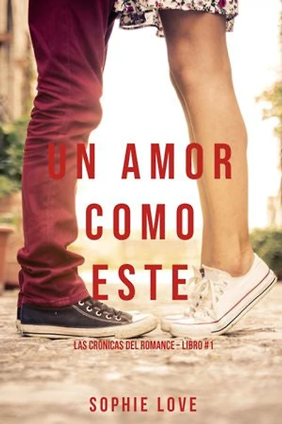 Un Amor Como Este (Las Crónicas del Romance Libro #1)