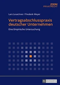 Vertragsabschlusspraxis deutscher Unternehmen: Eine Empirische Untersuchung