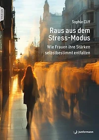 Raus aus dem Stress-Modus: Wie Frauen ihre Stärken selbstbestimmt entfalten
