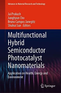 Multifunctional Hybrid Semiconductor Photocatalyst Nanomaterials: Application on Health, Energy and Environment
