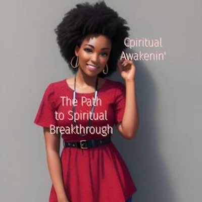 The Path to Spiritual Breakthrough: From Awakening to Cosmic Awareness