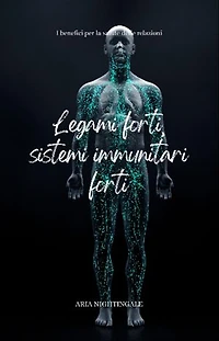 Legami forti, sistemi immunitari forti: i benefici per la salute delle relazioni
