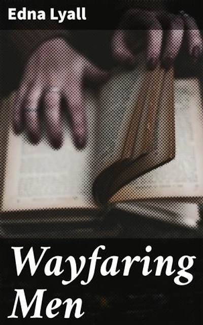Wayfaring Men: Enriched edition. A Novel