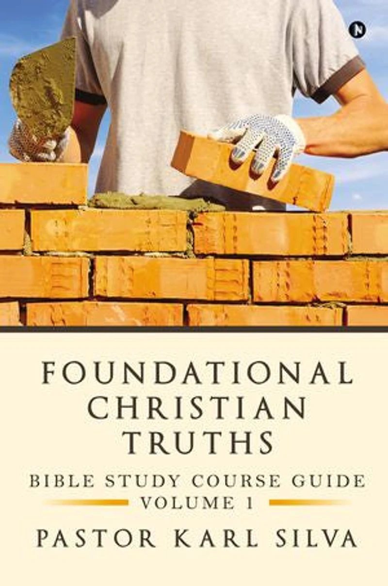 Foundational Christian Truths: Bible Study Course Guide