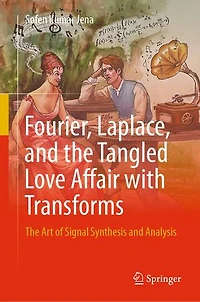 Fourier, Laplace, and The Tangled Love Affair with Transforms: Art of Signal Synthesis Analysis