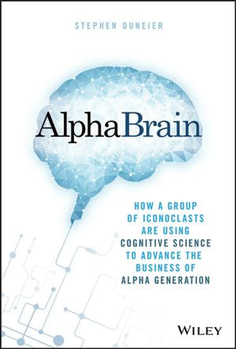 AlphaBrain: How a Group of Iconoclasts Are Using Cognitive Science to Advance the Business Alpha Generation