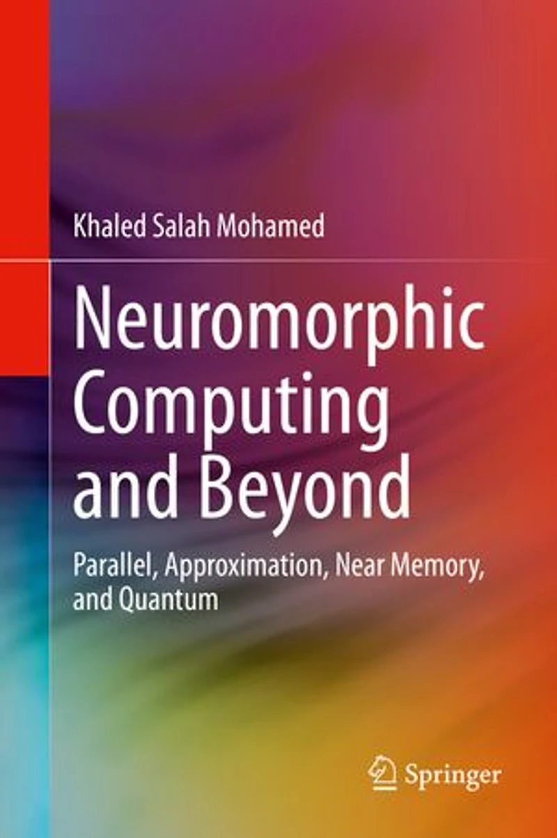 Neuromorphic Computing And Beyond: Parallel, Approximation, Near Memory, Quantum