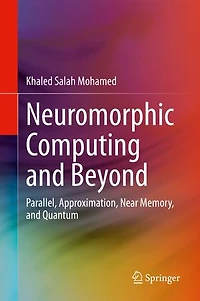 Neuromorphic Computing And Beyond: Parallel, Approximation, Near Memory, Quantum
