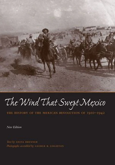 the Wind that Swept Mexico: History of Mexican Revolution 1910-1942