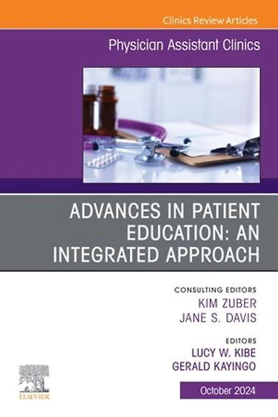 Advances Patient Education: An Integrated Approach, Issue of Physician Assistant Clinics