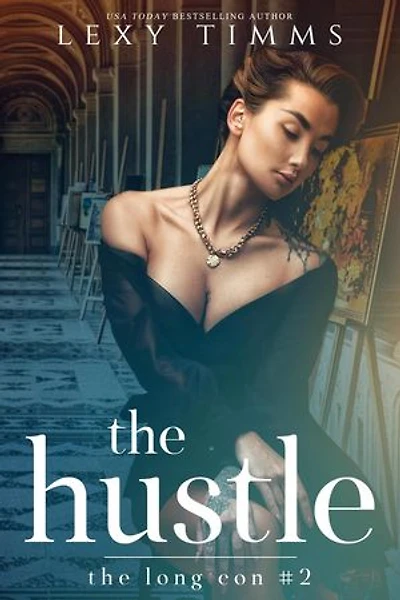 The Hustle: The Long Con Series, #2