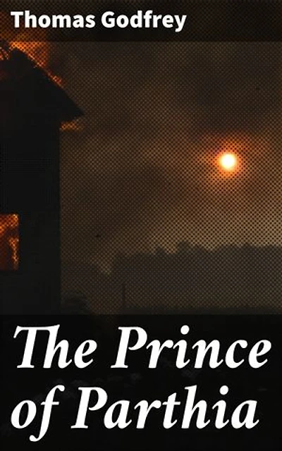 The Prince of Parthia: A Tragedy