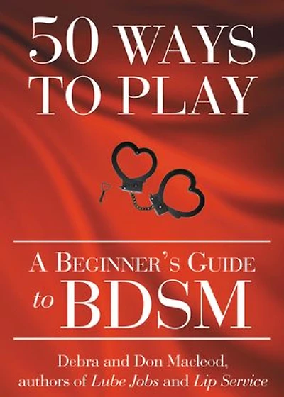 50 Ways to Play: BDSM for Nice People