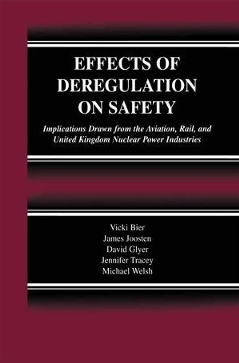 Effects of Deregulation on Safety: Implications Drawn from the Aviation, Rail, and United Kingdom Nuclear Power Industri: Industries