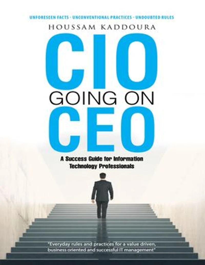 CIO going on CEO: A Success Guide for Information Technology Professionals