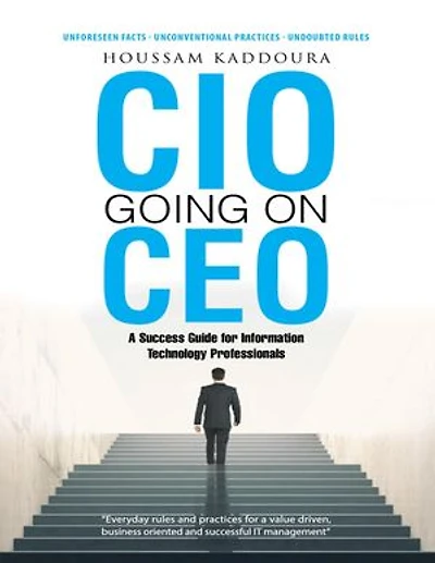 CIO going on CEO: A Success Guide for Information Technology Professionals