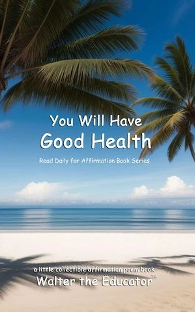 You Will Have Good Health: Read Daily for Affirmation Book Series