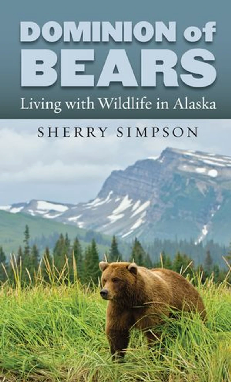 Dominion of Bears: Living with Wildlife Alaska