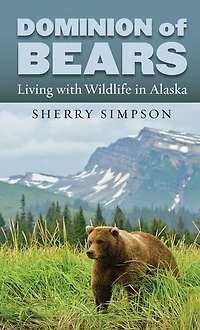 Dominion of Bears: Living with Wildlife Alaska