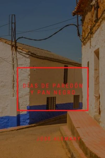 Días de paredón y pan negro: Crónicas de Sajará