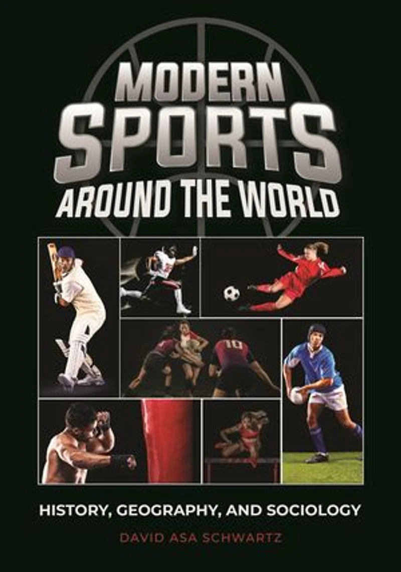 Modern Sports around the World: History, Geography