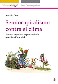 Semiocapitalismo contra el clima: Por una urgente e imprescindible movilización social