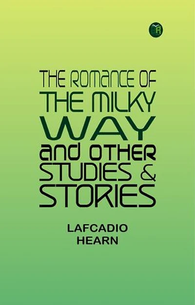 The Romance of the Milky Way, and Other Studies & Stories