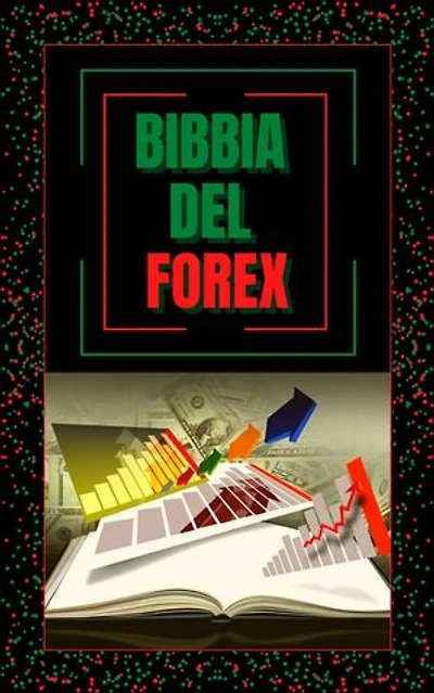 BIBBIA DEL FOREX: GUIDA SUPER POTENTE per diventare un esperto di FOREX!
