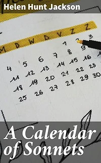 A Calendar of Sonnets: Enriched edition. 365 Poetic Reflections on Life, Love, and Nature