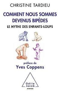 Comment nous sommes devenus bipèdes: le mythe des enfants-loups