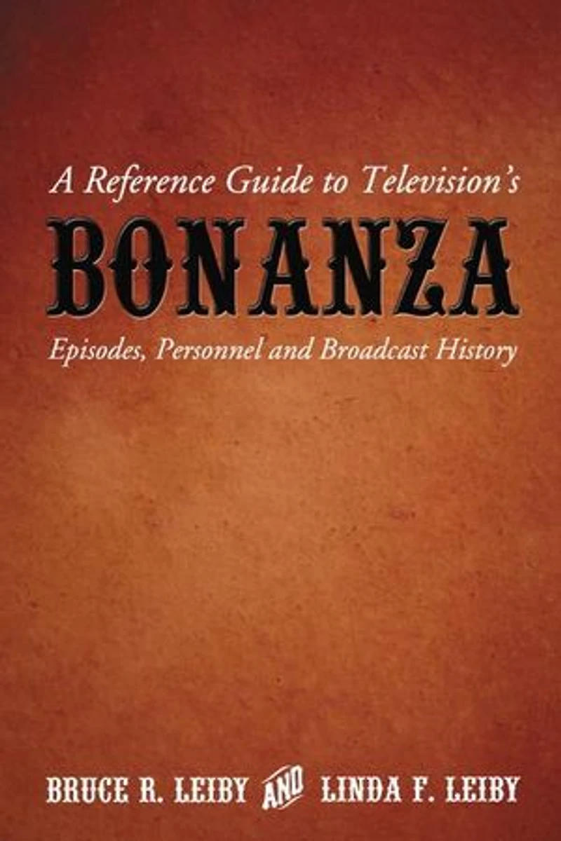 A Reference Guide to Television's Bonanza: Episodes, Personnel and Broadcast History