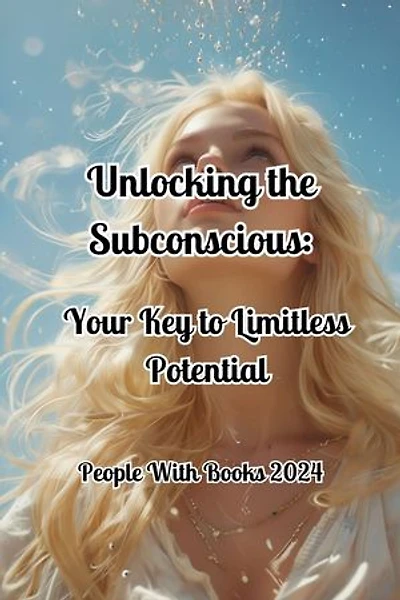 Unlocking the Subconscious: Your Key to Limitless Potential