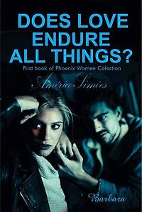 Does Love Endure All Things?: Phoenix Women Collection, #1