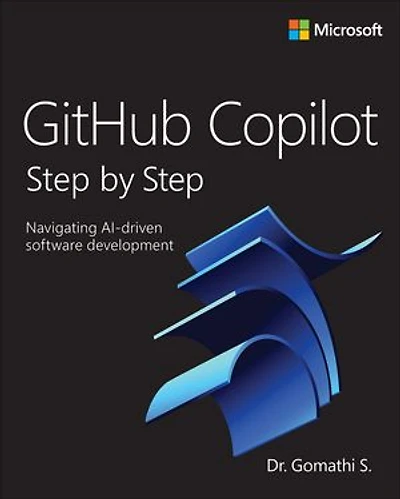 Github Copilot Step by Step: Navigating Ai-Driven Software Development