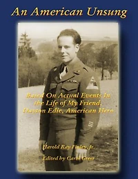 An American Unsung: Based On Actual Events In the Life of My Friend, Dayton Edie, American Hero